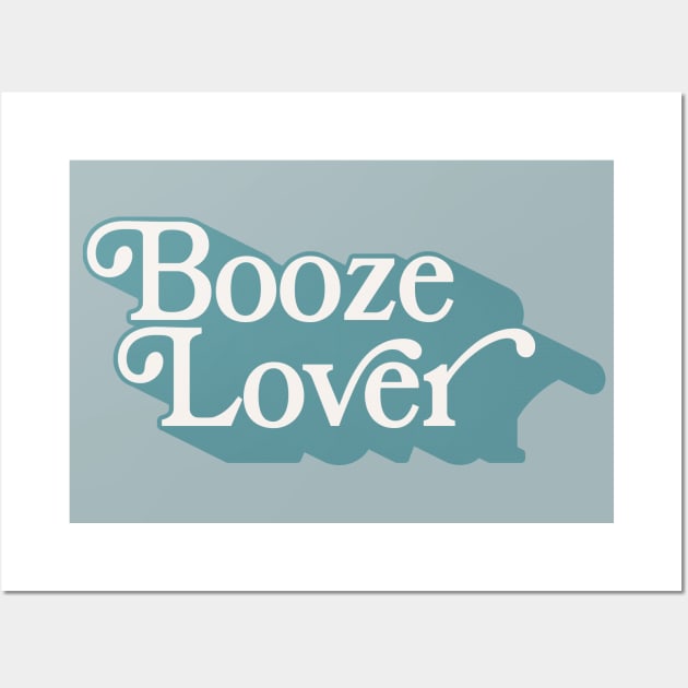 Booze Lover - Original Typography Design Wall Art by DankFutura